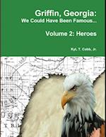 Griffin, Georgia: We Could Have Been Famous... Volume 2: Heroes, 1890-1949