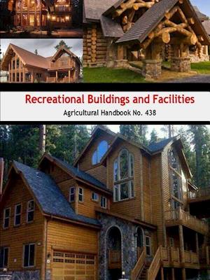 Recreational Buildings and Facilities (Agricultural Handbook No. 438)