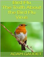 Bird Flu: The Truth About the Bird Flu Virus