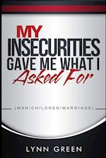 My Insecurities Gave Me What I Asked For 