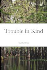 Trouble in Kind 