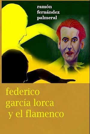 Federico Garcia Lorca y El Flamenco