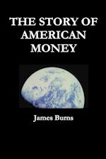 THE STORY OF AMERICAN MONEY 