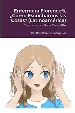 Enfermera Florence®, ¿Cómo Escuchamos las Cosas? (Latinoamérica)