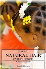 Making Natural Hair Care Products - A Beginner's Guide
