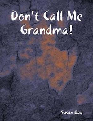 Don''t Call Me Grandma!