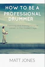 HOW TO BECOME A PROFESSIONAL DRUMMER