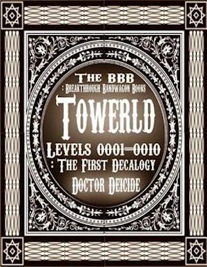 Towerld Levels 0001-0010: The First Decalogy