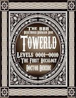 Towerld Levels 0001-0010: The First Decalogy