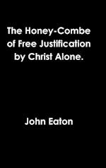 The Honey-Combe of Free Justification by Christ Alone.