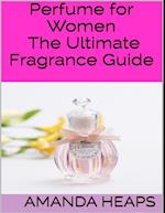 Perfume for Women: The Ultimate Fragrance Guide