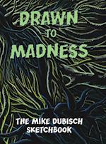 Drawn to Madness, The Mike Dubisch Sketchbook 