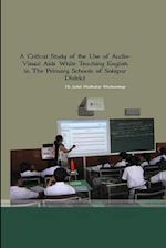 A Critical Study of the Use of Audio- Visual Aids While Teaching English in The Primary Schools of Solpaur District 