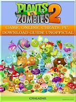 Plants Vs Zombies 2 Game, Online, Cheats, Pc, Download Guide Unofficial