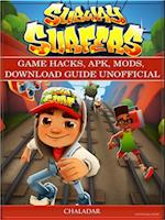 Subway Surfers Game Hacks, Apk, Mods, Download Guide Unofficial