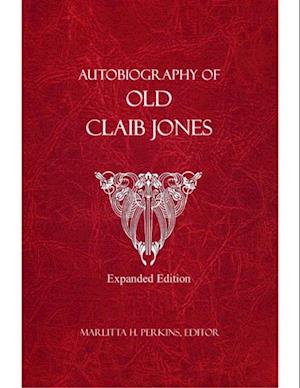 Autobiography of Old Claib Jones - Expanded Edition