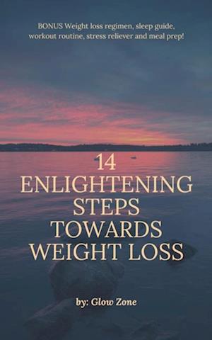 14 Enlightening Steps Towards Weight Loss