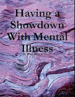 Having a Showdown With Mental Illness