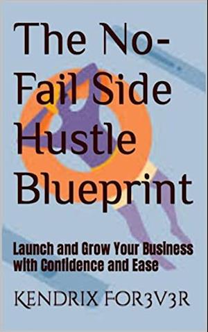 The No-Fail Side Hustle Blueprint