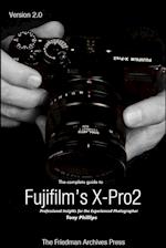 The Complete Guide to Fujifilm's X-Pro2 (B&W Edition)