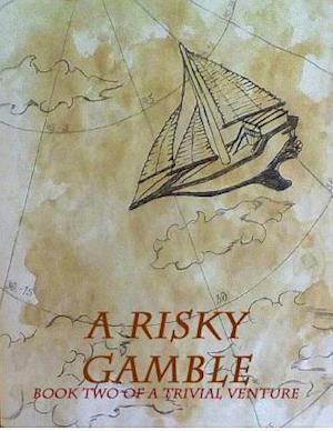 Risky Gamble: Book Two of the Trivial Venture