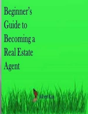 Beginner's Guide to Becoming a Real Estate Agent