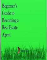 Beginner's Guide to Becoming a Real Estate Agent