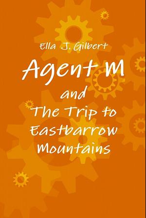 Agent M and the Trip to Eastbarrow Mountains