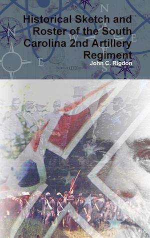 Historical Sketch and Roster of the South Carolina 2nd Artillery Regiment