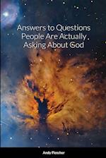 Answers to Questions People Are Actually Asking About God 