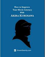 How to Improve Your Movie Literacy With Akira Kurosawa