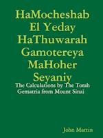 HaMocheshab El Yeday HaThuwarah Gamotereya MaHoher Seyaniy - The Calculations by The Torah Gematria from Mount Sinai