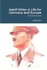 Adolf Hitler: A Life for Germany and Europe 