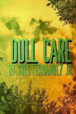 Dull Care