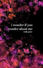 I Wonder If You Wonder About Me