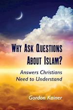 Why Ask Questions About Islam?