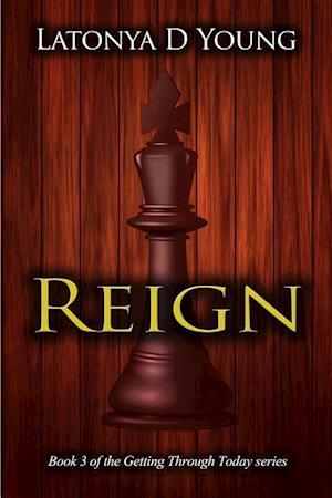 Reign - Book 3 of the Getting Through Today series