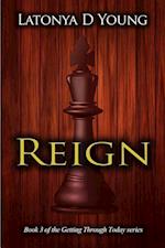 Reign - Book 3 of the Getting Through Today series