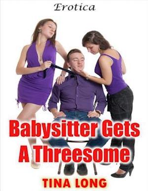 Babysitter Gets a Threesome: Erotica