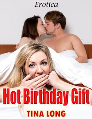 Hot Birthday Gift: Erotica