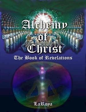 Alchemy of Christ: The Book of Revelations