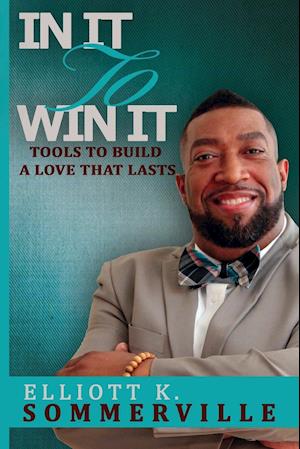 In It To Win It! Tools to Build a Love That Lasts