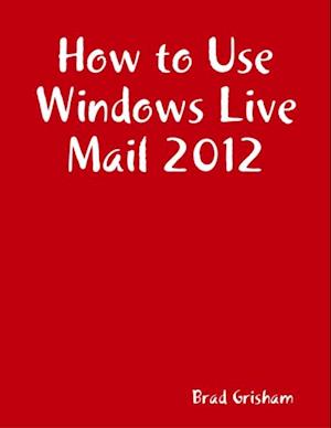 How to Use Windows Live Mail 2012