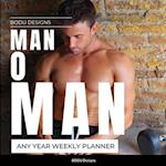 Man O Man Any Year Weekly Planner 