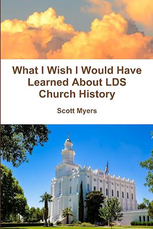 What I Wish I Would Have Learned About LDS Church History