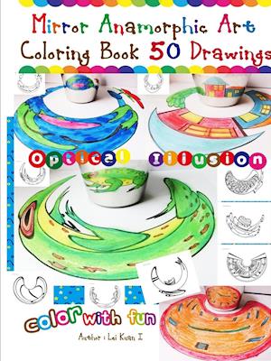 Mirror Anamorphic Art - Coloring Book (50 Drawings)