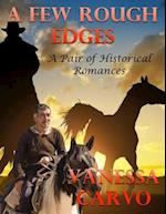 Few Rough Edges: A Pair of Historical Romances