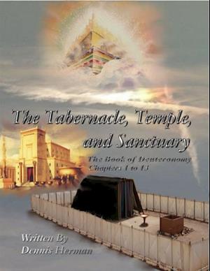 Tabernacle, Temple, and Sanctuary: The Book of Deuteronomy Chapters 1 to 13