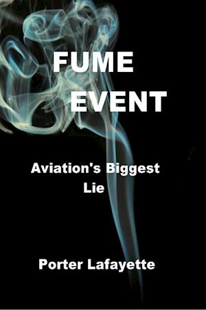 FUME EVENT     "Aviation's Biggest Lie"