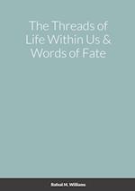 The Threads of Life Within Us & Words of Fate 